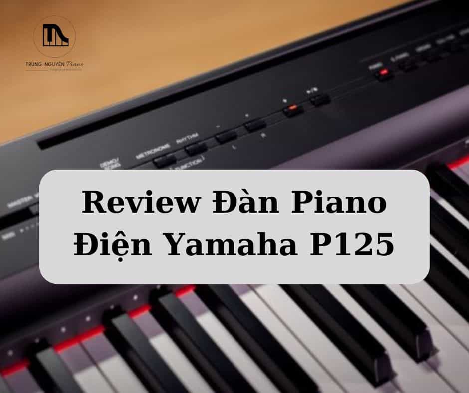 review đàn piano điện yamaha p125