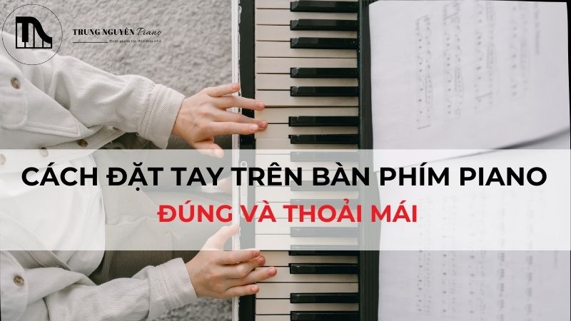 Cách đặt tay trên bàn phím piano