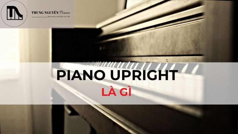 Piano upright là gì