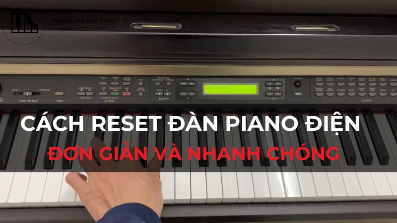 Cách reset đàn piano điện đơn giản và nhanh chóng