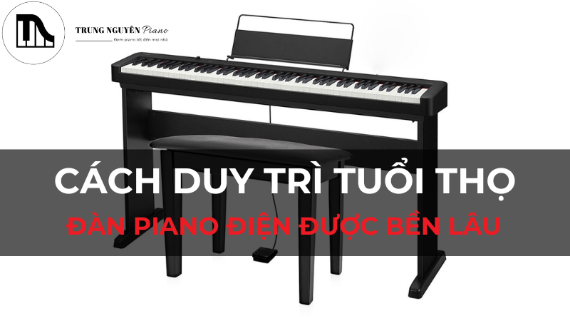 Cách duy trì tuổi thọ đàn piano điện được bền lâu