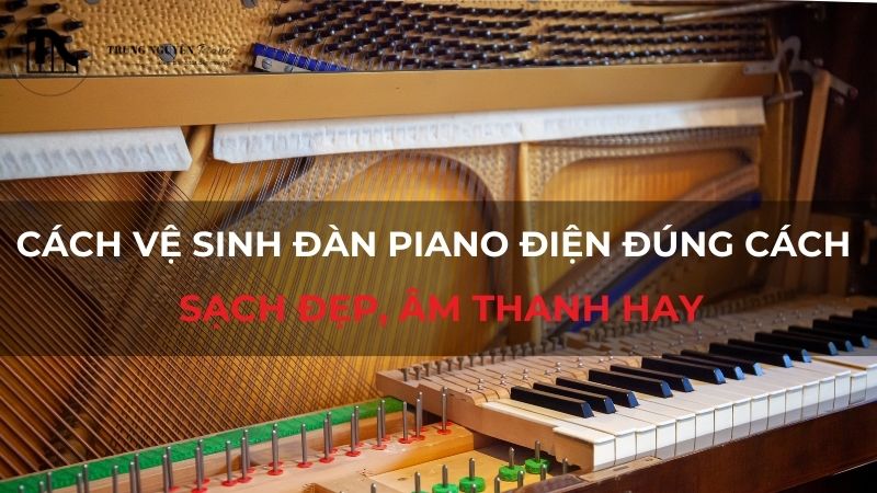 Cách vệ sinh đàn piano điện đúng cách