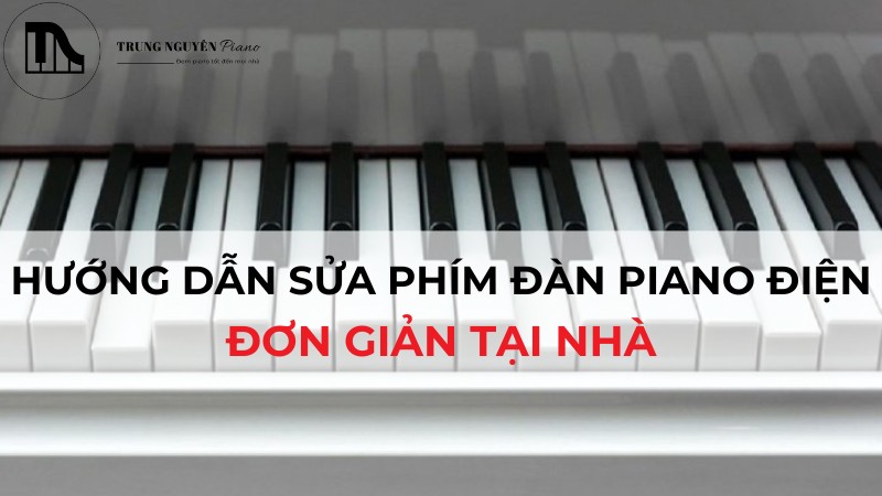 Hướng dẫn sửa phím đàn Piano điện đơn giản tại nhà