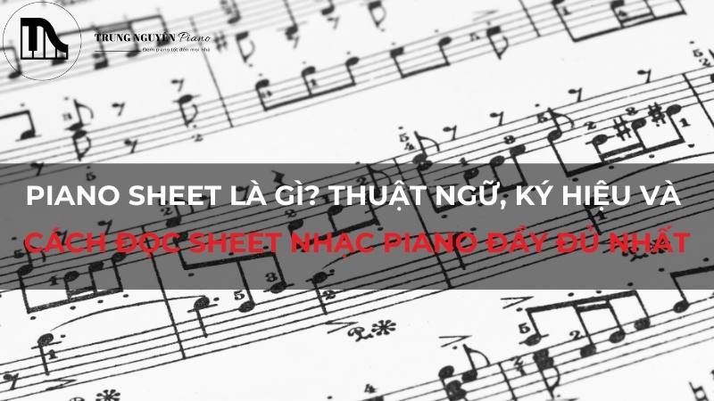 Piano sheet là gì_ Thuật ngữ, ký hiệu và