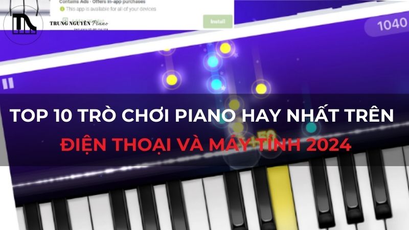 Top 10 Trò Chơi Piano Hay Nhất Trên Điện Thoại và Máy Tính 2024