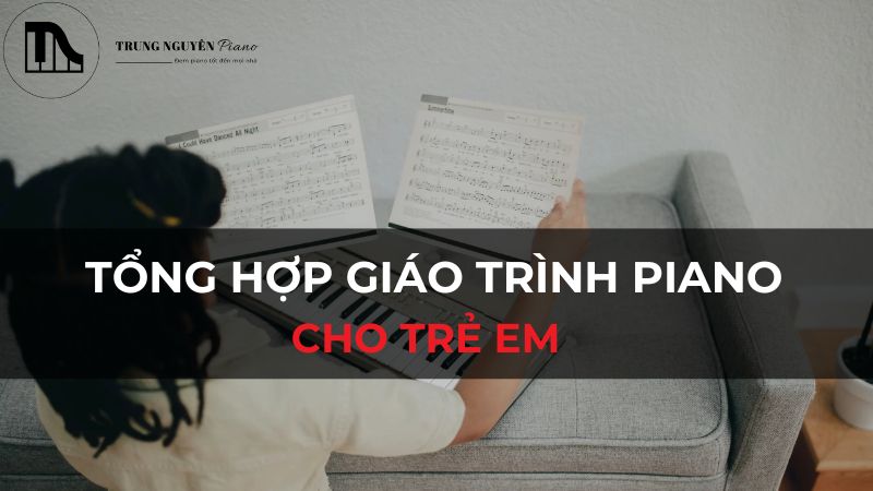 Tổng hợp giáo trình piano cho trẻ em theo từng độ tuổi