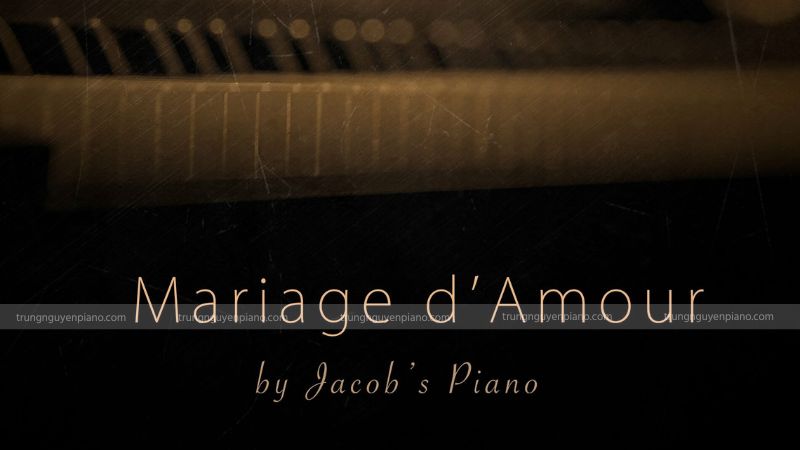 Tải Mariage d'amour piano sheet - Bản tình ca bất hủ của Paul de Senneville 5 Bản cover Mariage d'Amour của Jacob's Piano