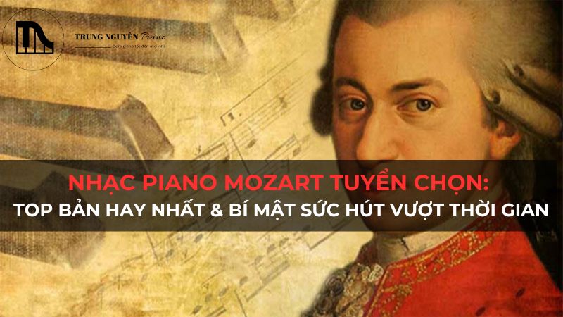 Nhạc Piano Mozart Tuyển Chọn: Top Bản Hay Nhất & Bí Mật Sức Hút Vượt Thời Gian