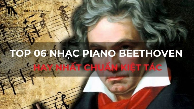 Top 06 Nhạc Piano Beethoven hay nhất chuẩn kiệt tác