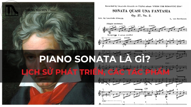 Piano Sonata là gì? Tìm hiểu chi tiết về lịch sử phát triển, các tác phẩm tuyệt vời