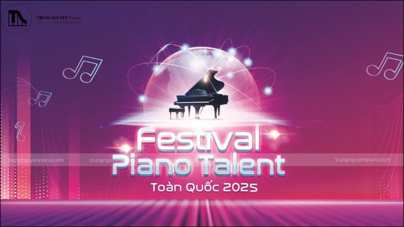 Festival Piano Talent Toàn Quốc 2025Festival Piano Talent Toàn Quốc 2025