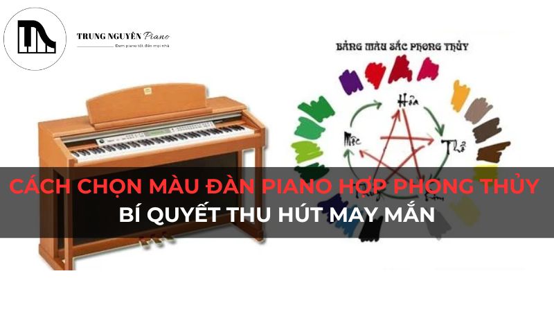 Cách Chọn Màu Đàn Piano Hợp Phong Thủy - Bí Quyết Thu Hút May Mắn