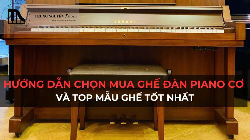 Hướng dẫn chọn mua ghế đàn piano cơ và top mẫu ghế tốt nhất