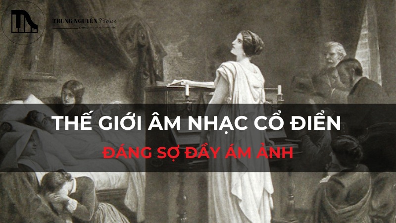 Khám phá thế giới âm nhạc cổ điển đáng sợ đầy ám ảnh