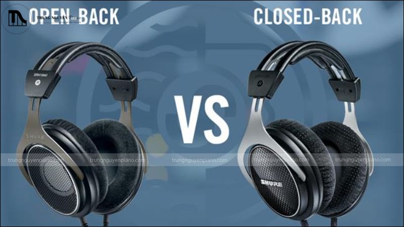 Nên chọn tai nghe Open-back hay Closed-back cho đàn Piano điện?