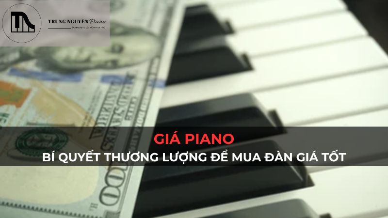 Giá Piano: Bí quyết thương lượng để mua đàn giá tốt
