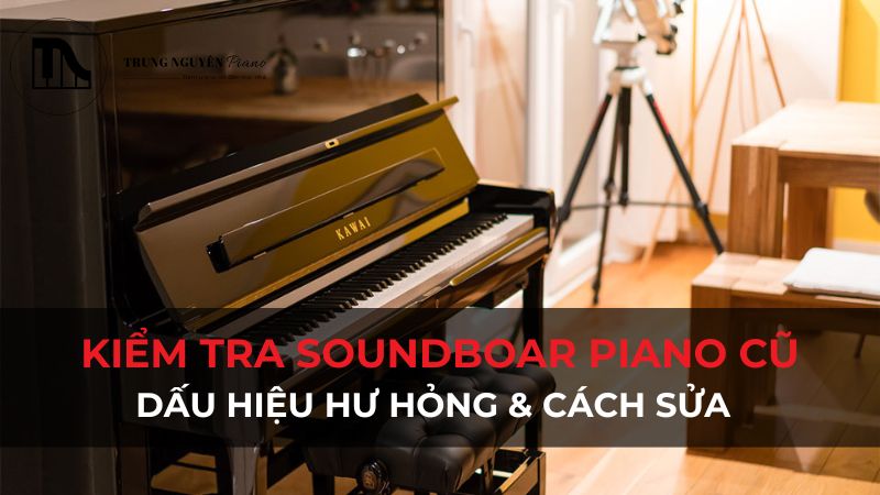 kiem tra soundboard cu dau hieu hu hong va cach sua