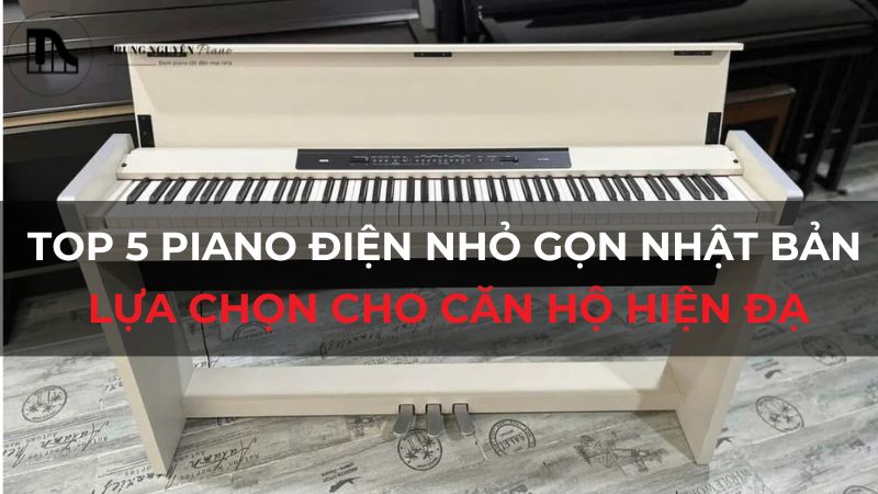 Top 5 piano điện nhỏ gọn Nhật Bản: Lựa chọn cho căn hộ hiện đại