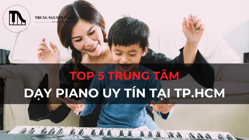 Top 5 trung tâm dạy Piano TP.HCM uy tín 2025
