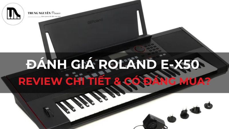 Đánh giá Roland E-X50: Review chi tiết & có đáng mua?