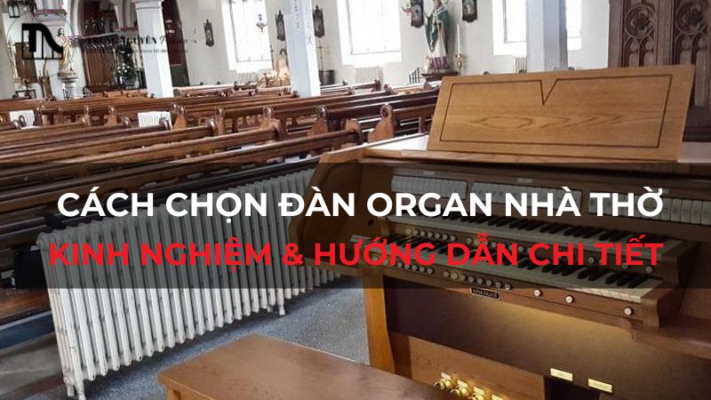 Cách chọn đàn Organ nhà thờ: Kinh nghiệm & hướng dẫn chi tiết