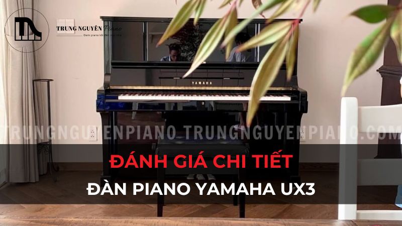 Đánh giá đàn piano Yamaha UX3: Khung X, chất âm đỉnh cao