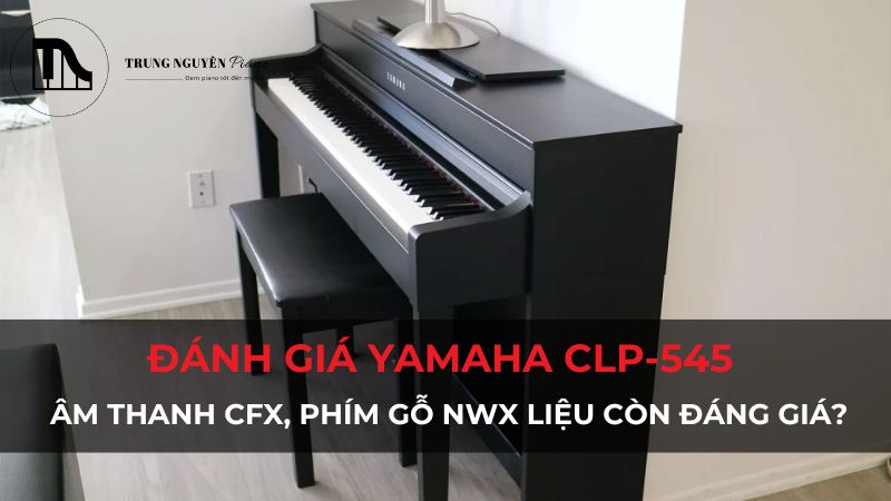 Đánh giá đàn piano điện Yamaha CLP545 chuyên sâu