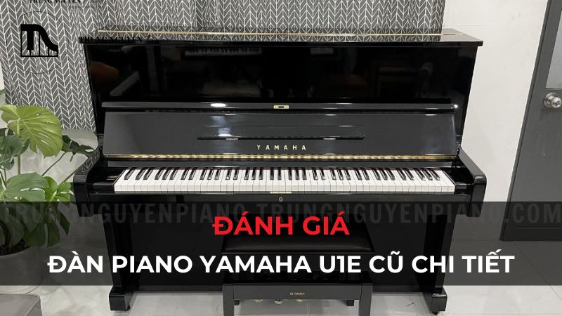 Đánh giá đàn Piano Yamaha U1E cũ chi tiết