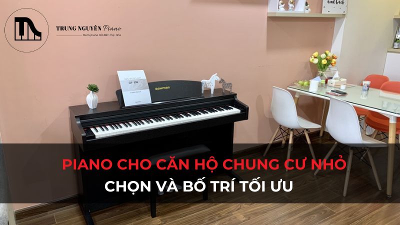Cách chọn và bố trí piano chung cư và căn hộ nhỏ