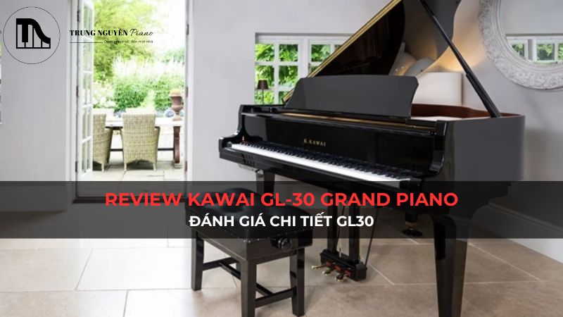Review Kawai GL-30 grand piano: Đánh giá chi tiết GL30