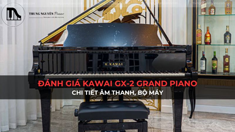 Đánh giá Kawai GX-2 grand piano: Chi tiết âm thanh, bộ máy