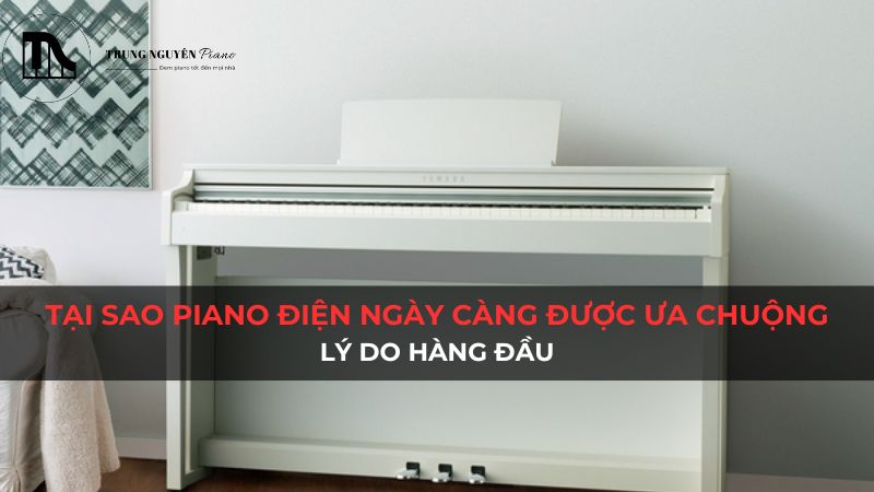 Tại Sao Piano Điện Ngày Càng Được Ưa Chuộng: Lý Do Hàng Đầu