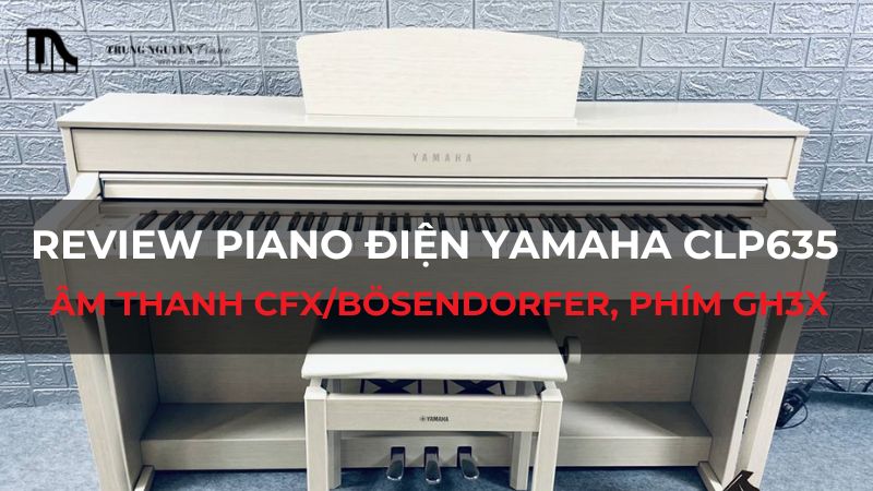 Review piano điện Yamaha CLP635: Âm thanh CFX/Bösendorfer, phím GH3X
