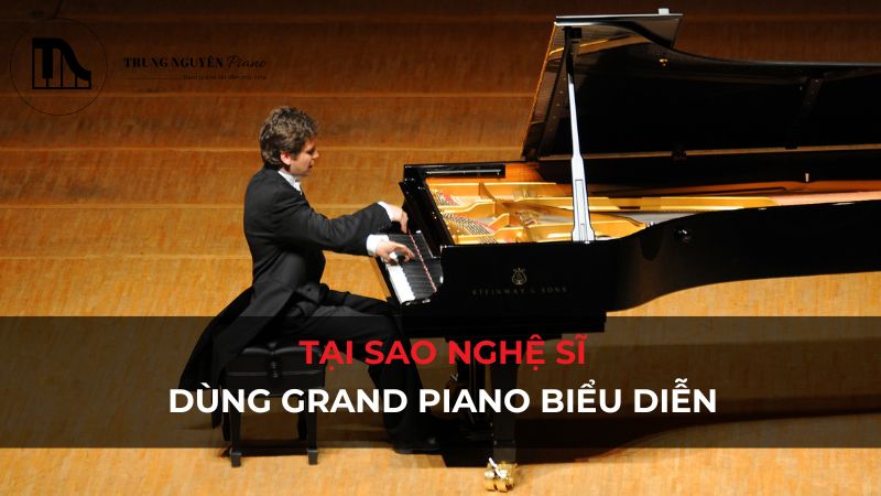 Tại sao nghệ sĩ dùng Grand Piano biểu diễn: Khám phá ưu việt