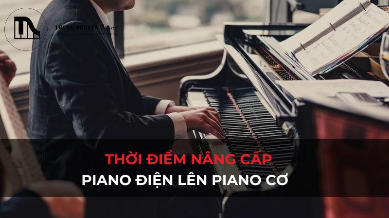 Thời điểm nâng cấp piano điện lên piano cơ? Dấu hiệu rõ ràng