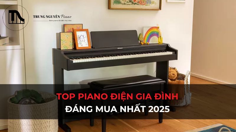 Top piano điện gia đình đáng mua 2025: Tư vấn chi tiết