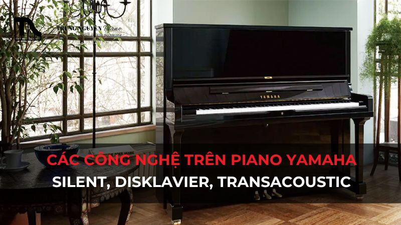 Yamaha Silent Piano, Disklavier, TransAcoustic: Là gì? So sánh