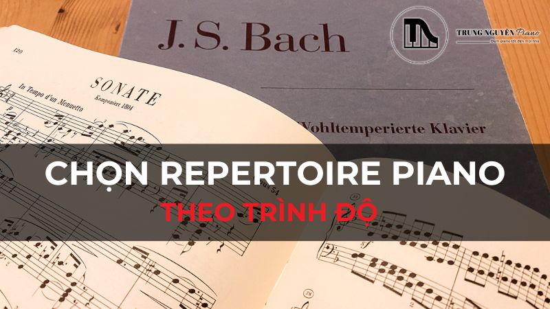 Hướng dẫn chi tiết cách chọn repertoire piano theo trình độ phù hợp