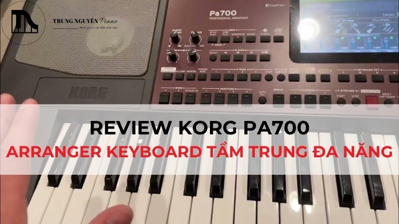 Review Korg PA700: Arranger Keyboard tầm trung đa năng