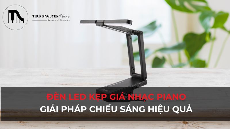 Đèn LED kẹp giá nhạc Piano: Giải pháp chiếu sáng hiệu quả