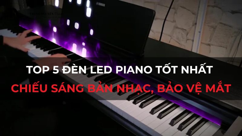Top 5 đèn LED Piano tốt nhất: Chiếu sáng bản nhạc, bảo vệ mắt