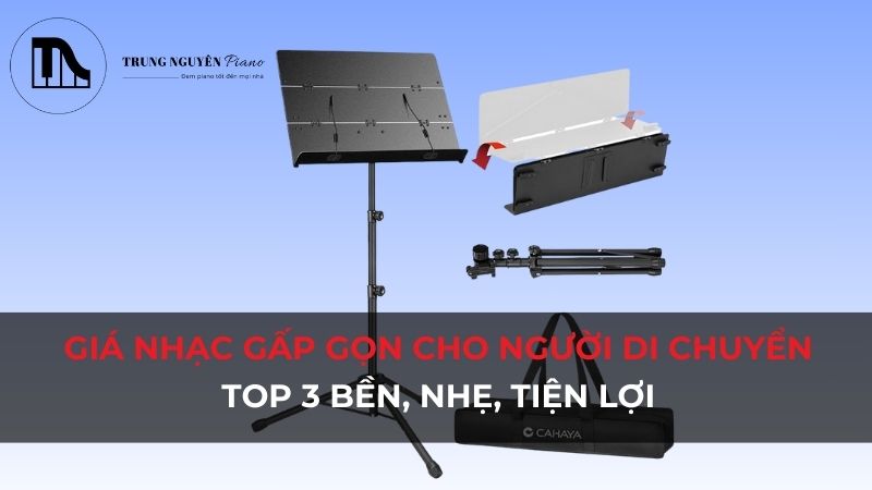 Giá nhạc gấp gọn cho người di chuyển: Top 3 bền, nhẹ, tiện lợi