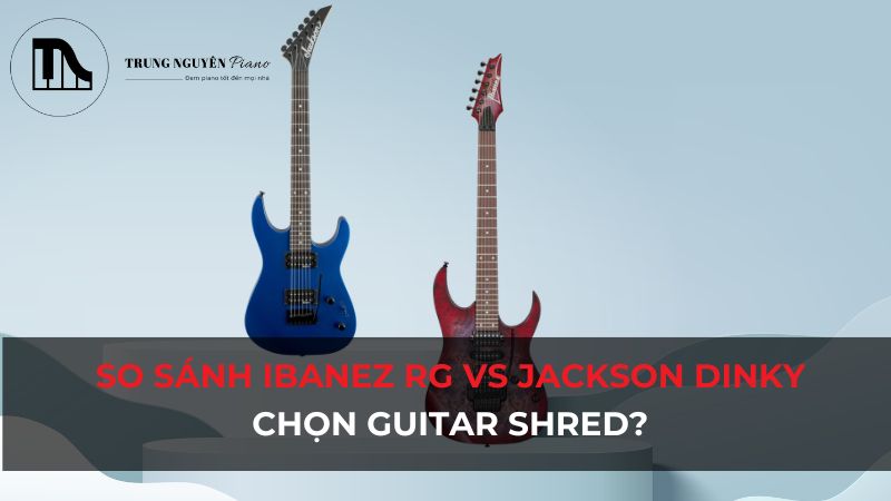 So sánh Ibanez RG Jackson Dinky: Chọn Guitar Shred?