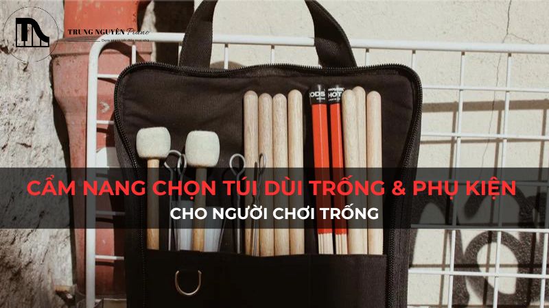 Cẩm nang chọn túi đựng dùi trống & phụ kiện cho người chơi trống