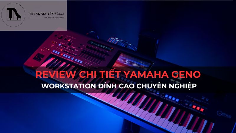 Review chi tiết Yamaha Genos: Workstation đỉnh cao chuyên nghiệp