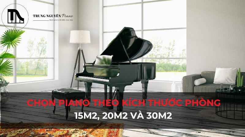Chọn đàn piano theo kích thước phòng: 15m2, 20m2 và 30m2