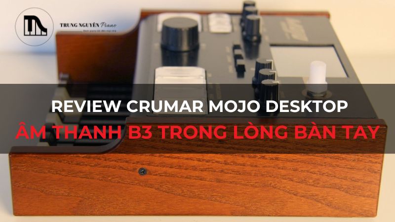 Review Crumar Mojo Desktop: Âm thanh B3 trong lòng bàn tay
