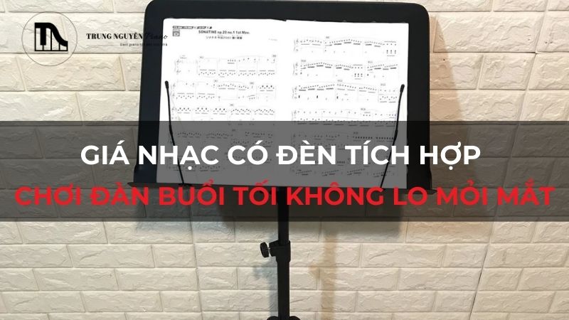 Giá nhạc có đèn tích hợp: Chơi đàn buổi tối không lo mỏi mắt