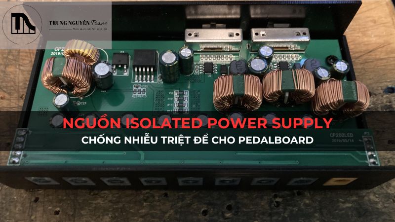 Nguồn Isolated Power Supply: Chống nhiễu triệt để cho Pedalboard