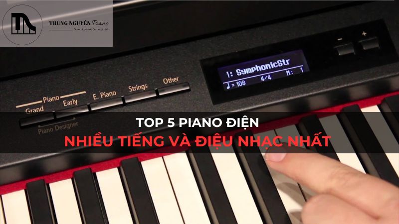 Top 5 piano điện nhiều tiếng và điệu nhạc nhất